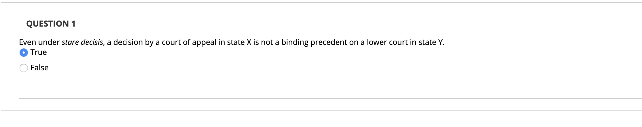 QUESTION 1 Even under stare decisis, a decision
