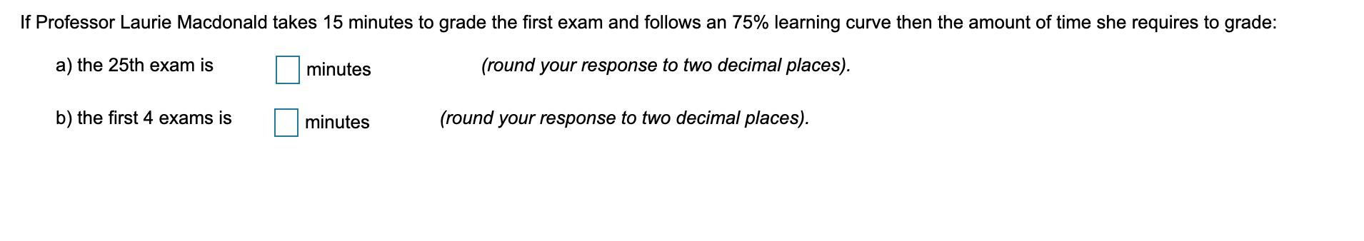 If Professor Laurie Macdonald takes 15 minutes to