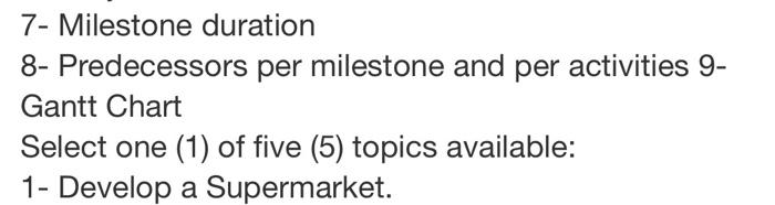 7- Milestone duration 8- Predecessors per