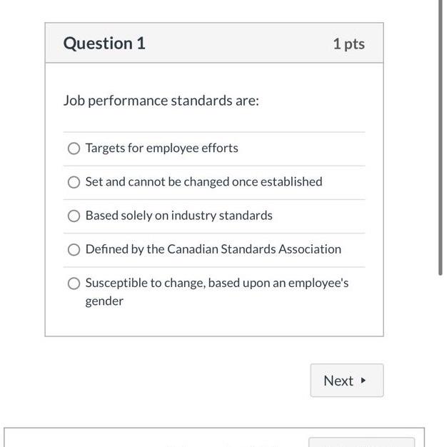 Question 1 Job performance standards are: O