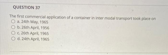 QUESTION 37 The first commercial application of a