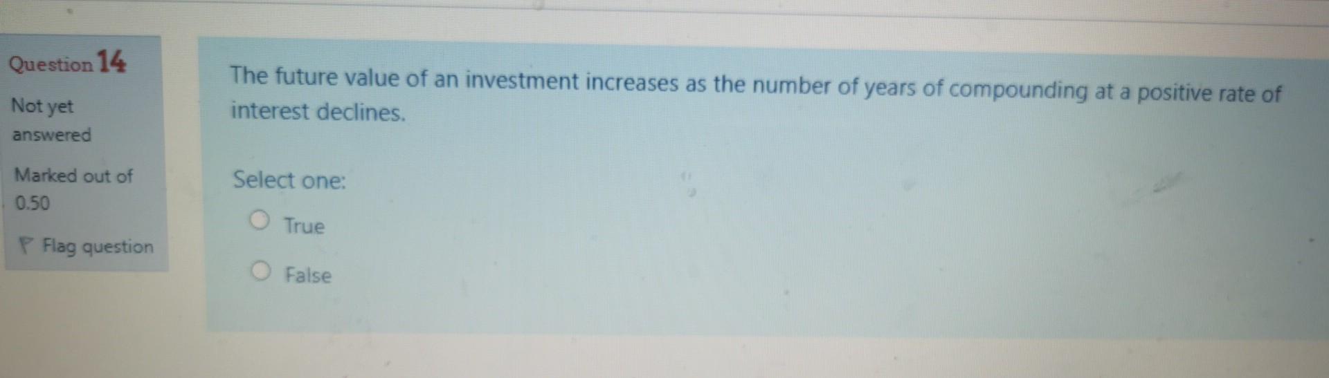 Question 14 The future value of an investment