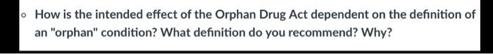 How is the intended effect of the Orphan Drug Act