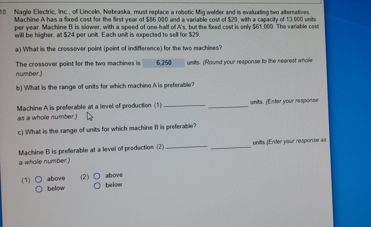 B: Machine A is preferable at a level of