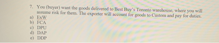 7. You (buyer) want the goods delivered to Best