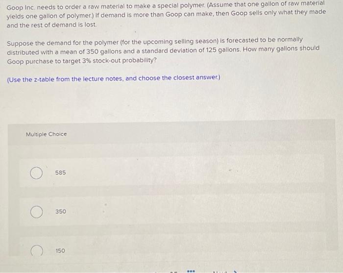 Goop Inc needs to order a raw material to make a