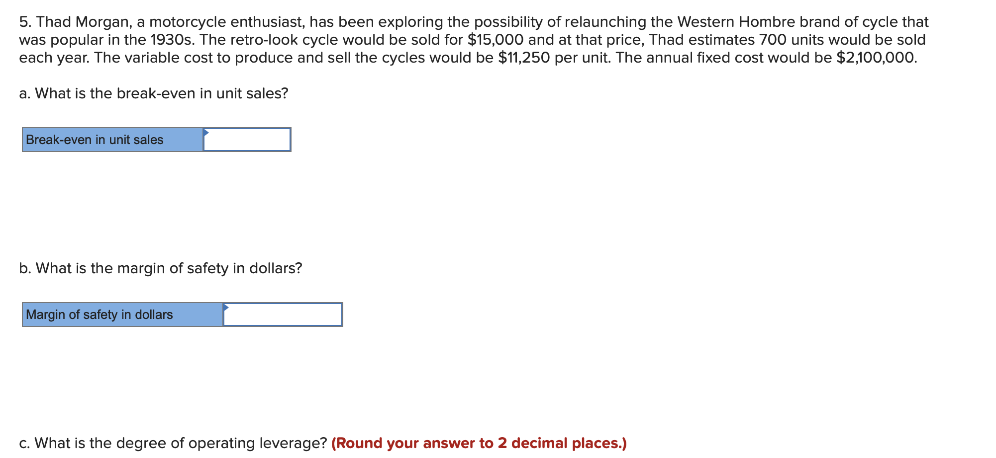 5. Thad Morgan, a motorcycle enthusiast, has been