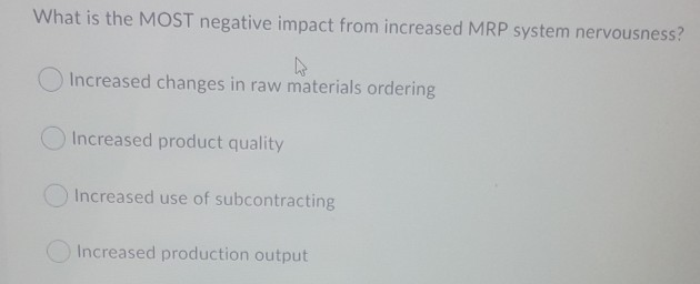 What is the MOST negative impact from increased