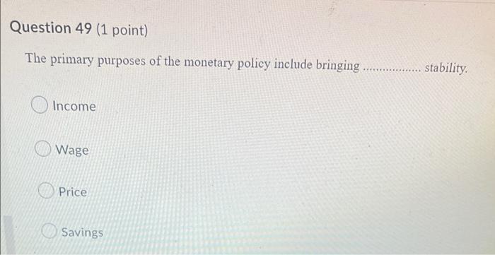 Question 47 (1 point) Fiscal policy is