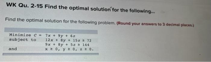WK Qu. 2-15 Find the optimal solution for the