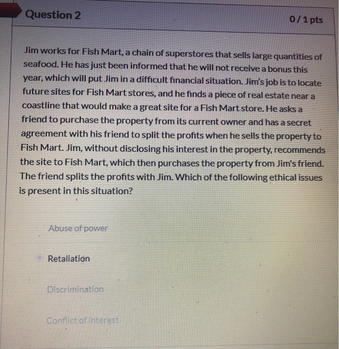 Question 2 0/1 pts Jim works for Fish Mart, a