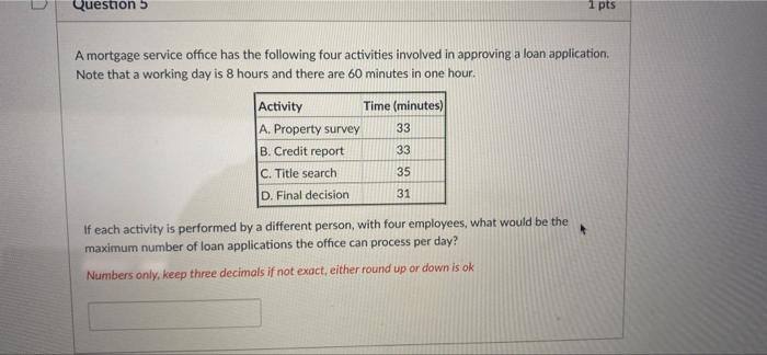 Question 5 1 pts A mortgage service office has