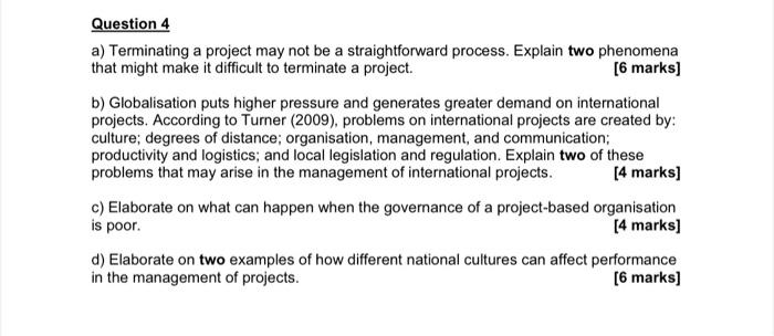 Question 4 a) Terminating a project may not be a