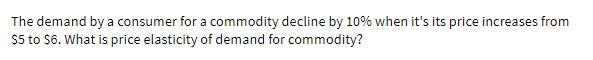 The demand by a consumer for a commodity decline