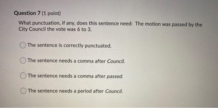 Question 6 (1 point) What punctuation, if any,