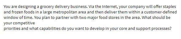 You are designing a grocery delivery business.