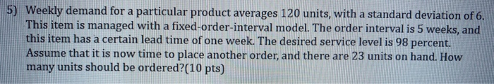 please show excel formulas 5) Weekly demand for a