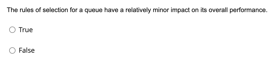 The rules of selection for a queue have a