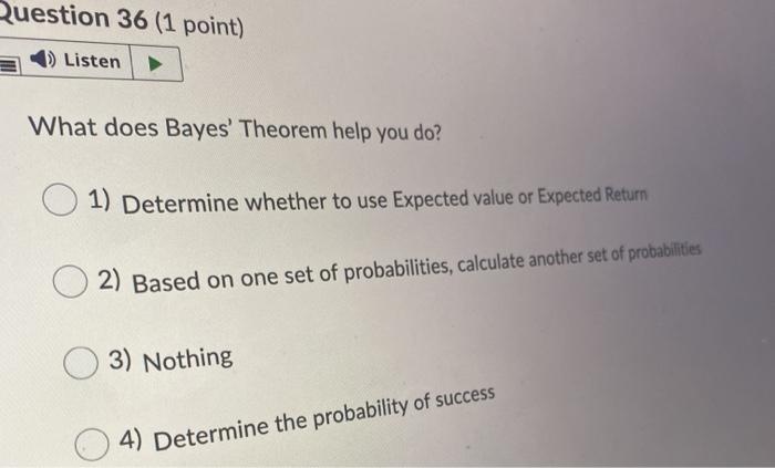 Question 36 (1 point) Listen What does Bayes'