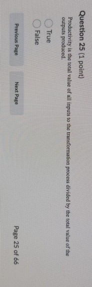 Question 25 (1 point) Productivity is the total