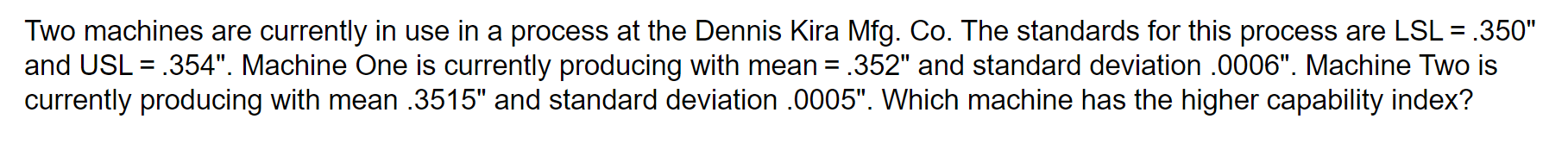 Two machines are currently in use in a process at