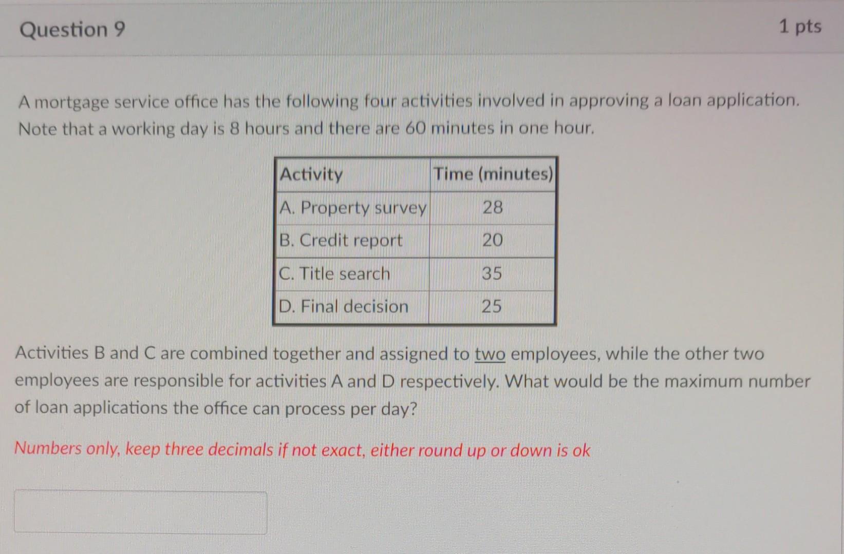 Question 9 1 pts A mortgage service office has
