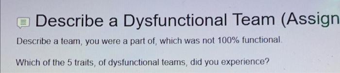 Describe a Dysfunctional Team (Assign Describe a