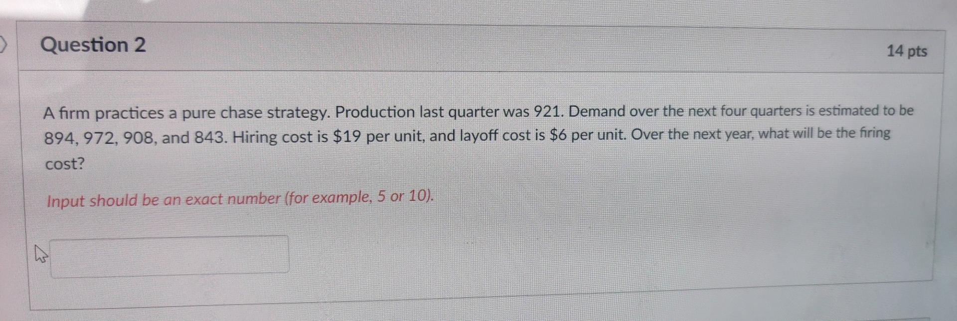 Question 2 14 pts A firm practices a pure chase