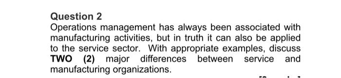 Question 2 Operations management has always been