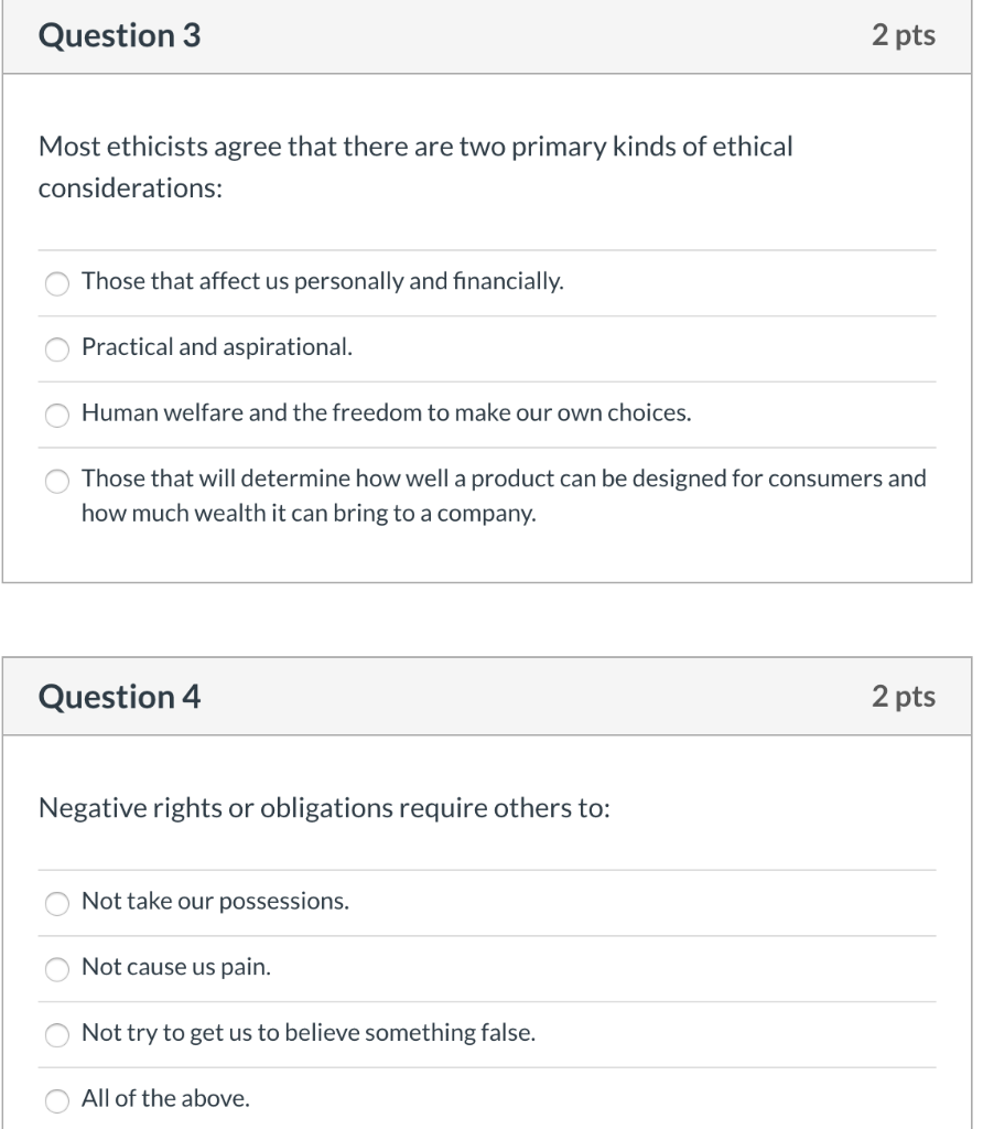 Question 3 2 pts Most ethicists agree that there