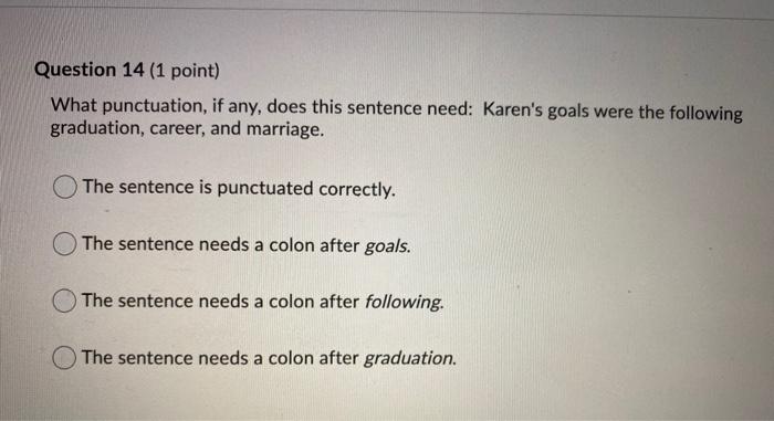 Question 11 (1 point) What punctuation, if any,