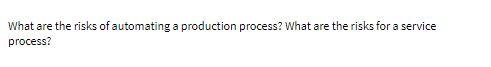 What are the risks of automating a production