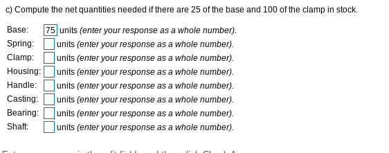 c) Compute the net quantities needed if there are
