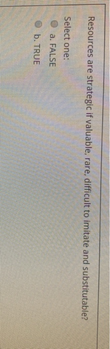 Select one: a. FALSE b. TRUE