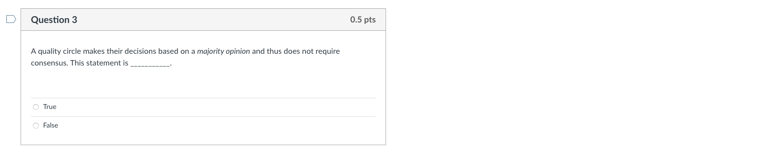 Question 3 A quality circle makes their decisions
