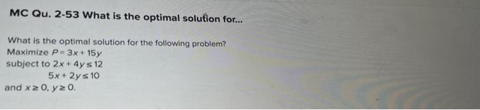 MC Qu. 2-53 What is the optimal solution for...