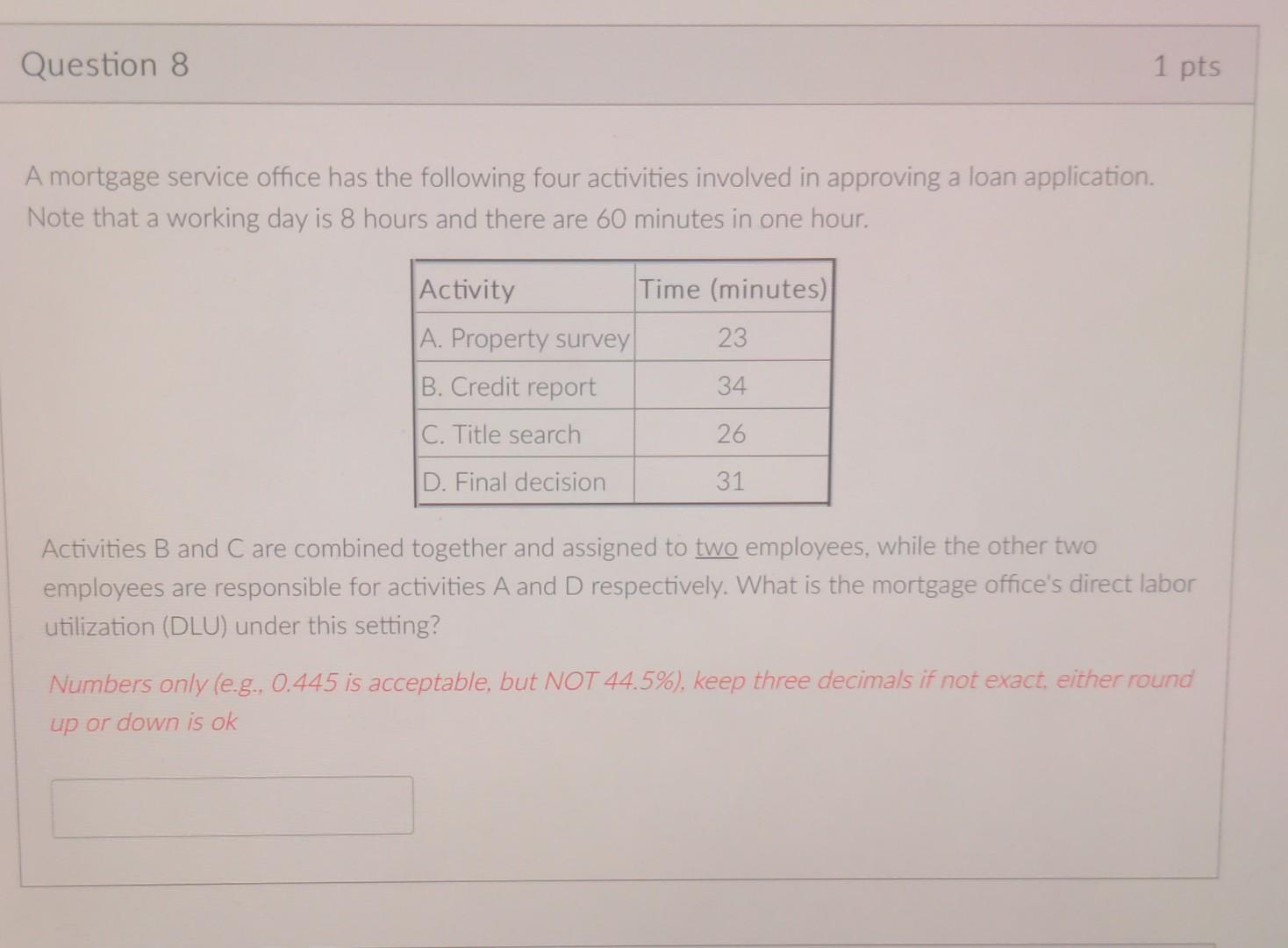 Question 8 1 pts A mortgage service office has