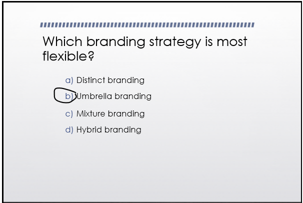 Which branding strategy is most flexible? a)