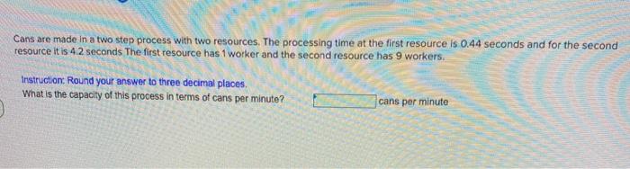 Cans are made in a two step process with two