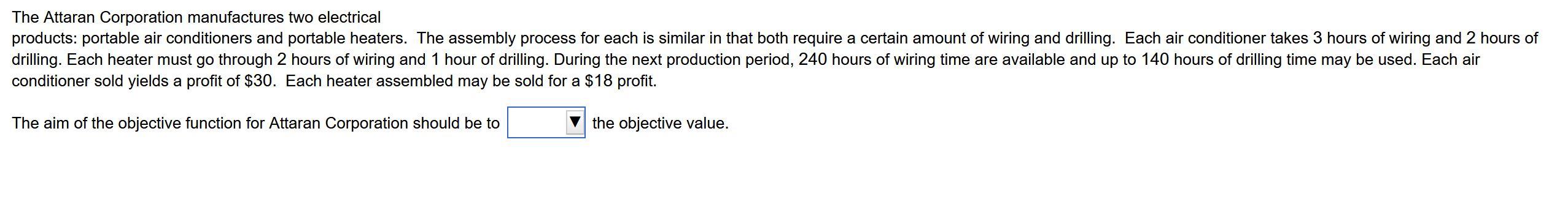 The Attaran Corporation manufactures two