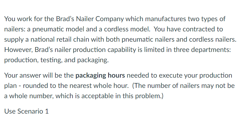 You work for the Brad's Nailer Company which