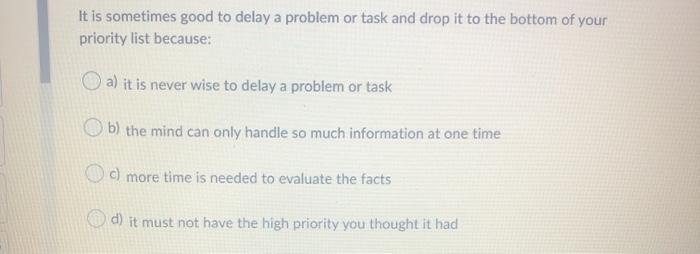 It is sometimes good to delay a problem or task