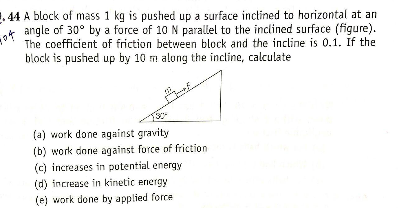 10 2.44 A block of mass 1 kg is pushed up a