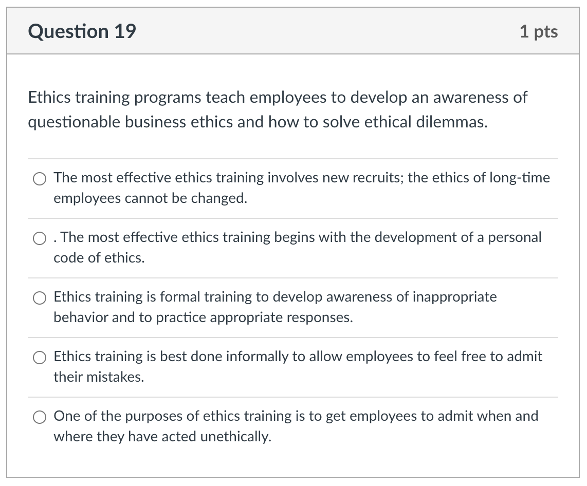 Question 19 1 pts Ethics training programs teach