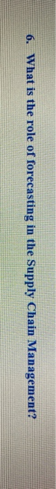 6. What is the role of forecasting in the Supply