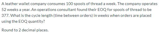 A leather wallet company consumes 100 spools of