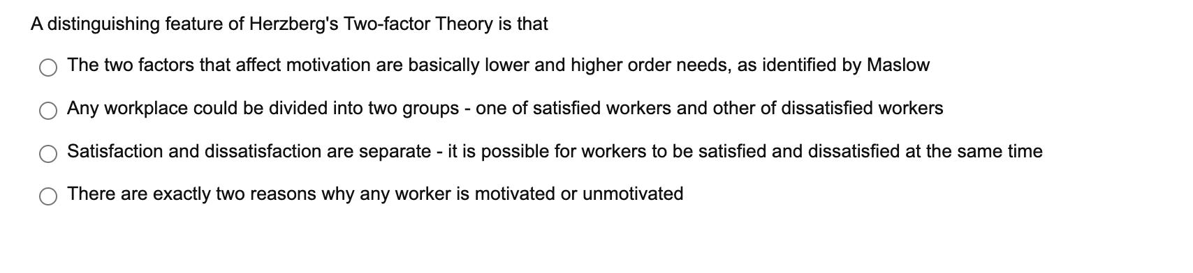 A distinguishing feature of Herzberg's Two-factor