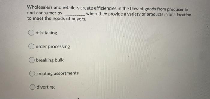 Wholesalers and retailers create efficiencies in