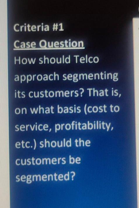 Criteria #1 Case Question How should Telco