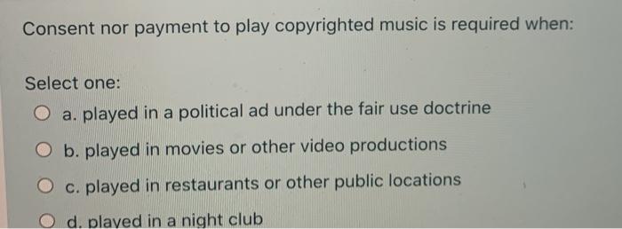 Consent nor payment to play copyrighted music is